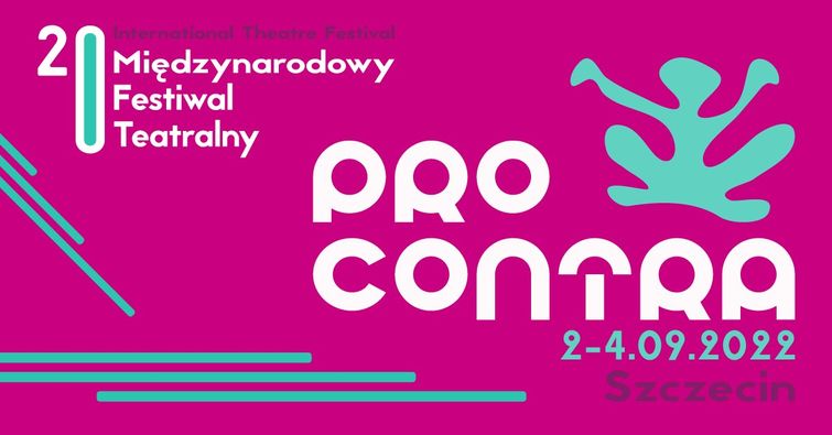 20 Międzynarodowy Festiwal Teatralny PRO CONTRA 2022
